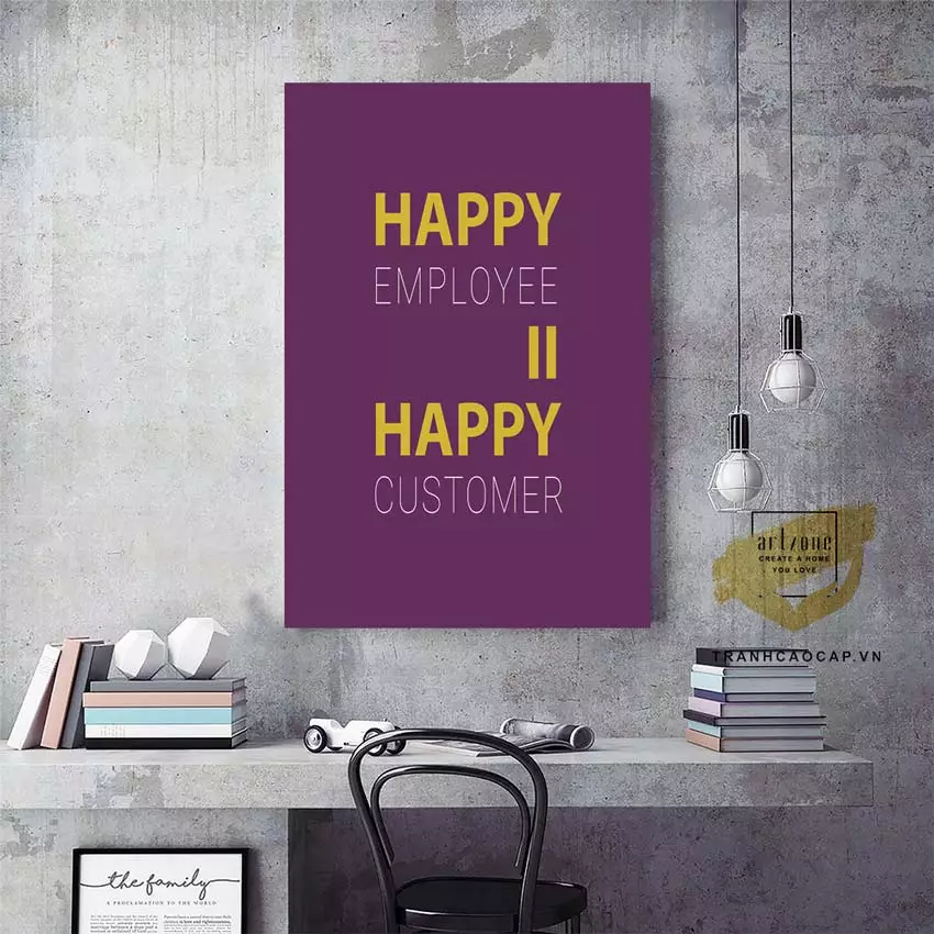 Tranh Slogan Bàn làm việc Tạo suy nghĩ tích cực. happy employee = happy customer
