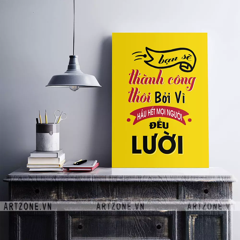 Tranh slogan động lực làm việc 'Bạn sẽ thành công thôi bởi vì hầu hết mọi người đều lười'
