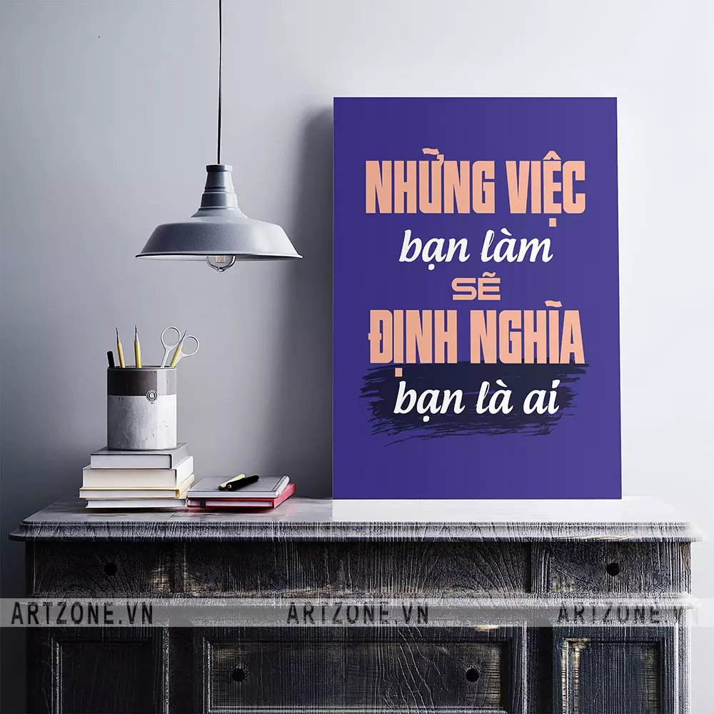 Tranh động lực treo tường văn phòng - Những việc bạn làm sẽ định nghĩa bạn