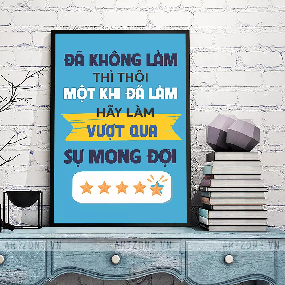 Tranh động lực treo văn phòng 'Đã không làm thì thôi, một khi đã làm hãy làm vượt qua sự mong đợi' - Mẫu 2