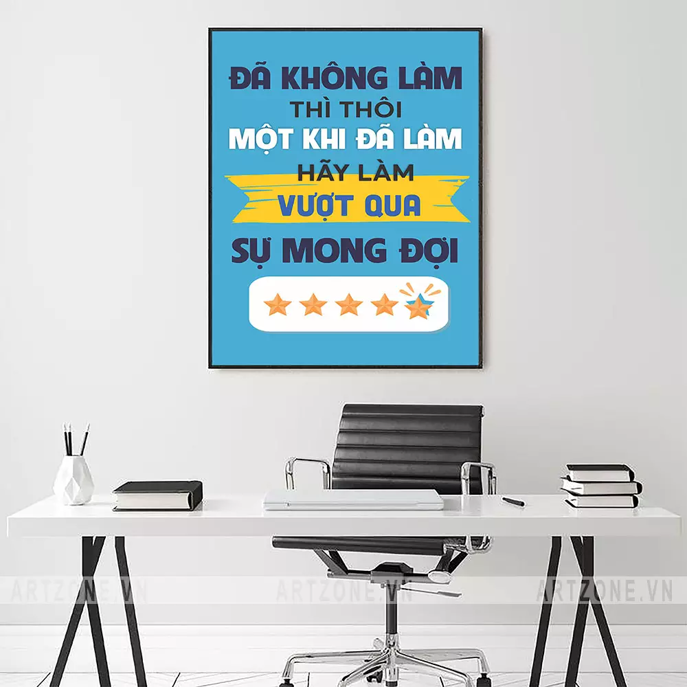 Tranh động lực treo văn phòng 'Đã không làm thì thôi, một khi đã làm hãy làm vượt qua sự mong đợi' - Mẫu 4