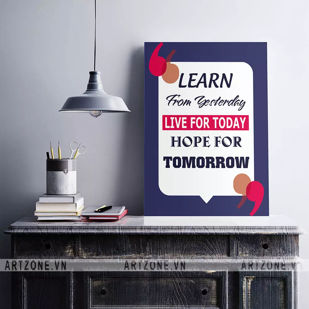 Tranh treo văn phòng Learn from Yesterday, Live for Today, Hope for Tomorrow