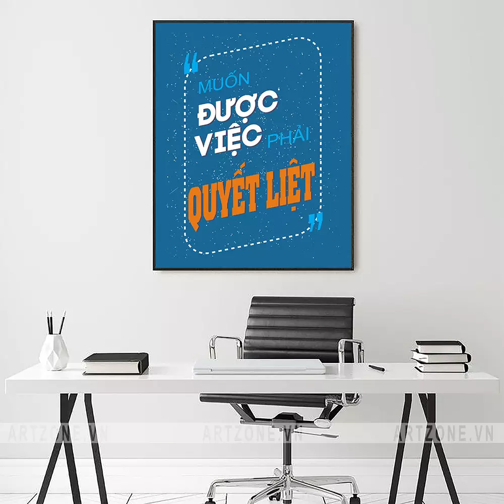 Tranh động lực 'Muốn được việc, phải quyết liệt' AZ1-0447