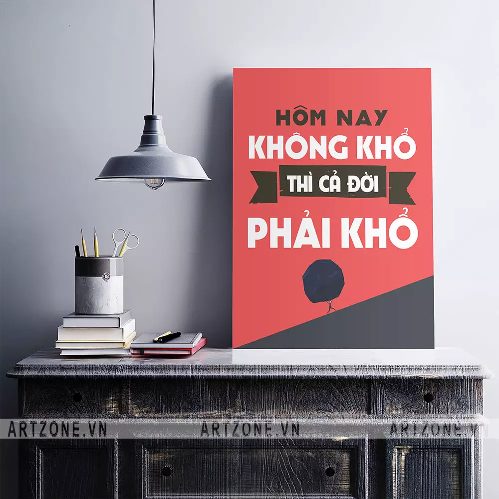 Tranh treo văn phòng tạo động lực 'Hôm nay không khổ thì cả đời phải khổ'