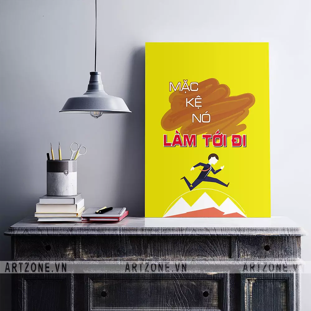 Tranh trang trí văn phòng Mặc Kệ Nó, Làm Tới Đi! - Thúc đẩy động lực và khích lệ tinh thần