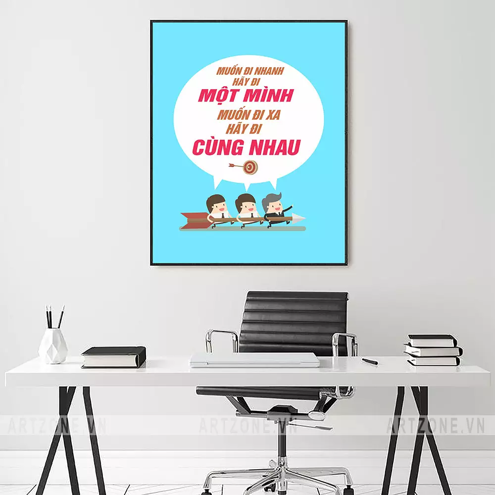 Tranh slogan trang trí văn phòng 'Muốn đi nhanh hãy đi một mình, Muốn đi xa hãy đi cùng nhau'