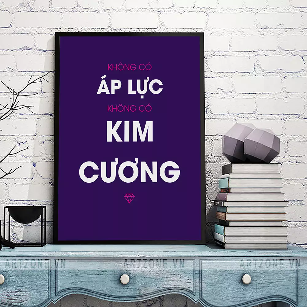 Tranh treo văn phòng ý nghĩa Không áp lực, không kim cương