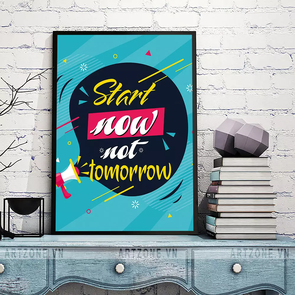 Tranh Start Now, Not Tomorrow khung nhôm