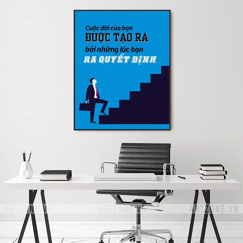 Tranh tạo động lực cho bàn làm việc với câu nói 'Cuộc đời của bạn được tạo ra bởi những lúc bạn ra quyết định'