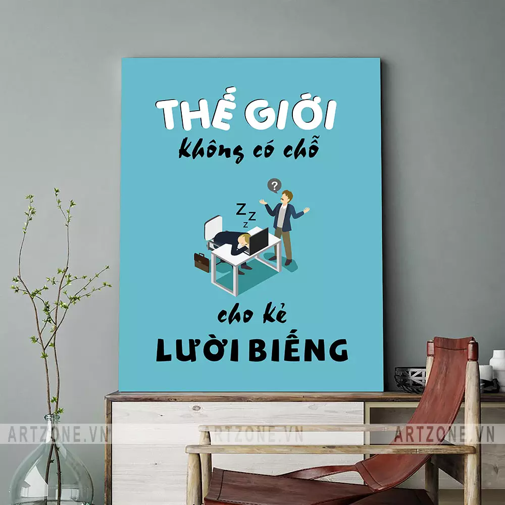Tranh decal Tranh Thế giới không có chỗ cho kẻ lười biếng chất liệu decal