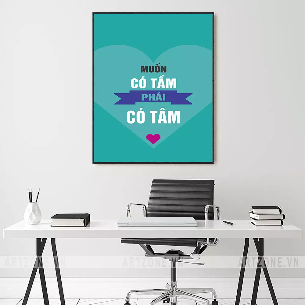 Tranh treo tường văn phòng 'Muốn có tầm phải có tâm'