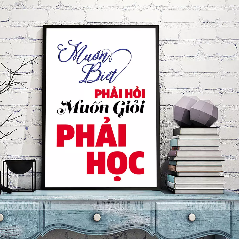 Tranh treo tường slogan 'Muốn biết phải hỏi, muốn giỏi phải học' cho văn phòng