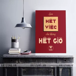 Tranh treo trang trí Công sở động lực Làm hết việc chứ không hết giờ AZ1-0349