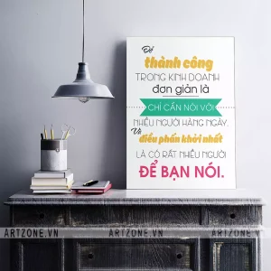 Tranh treo Phòng làm việc thúc đẩy động lực tạo sự đoàn kết Để thành công trong kinh doanh đơn giản là chỉ cần nói với nhiều người hàng ngày. Và điều phấn khởi nhất là có rất nhiều người để bạn nói AZ1-0553