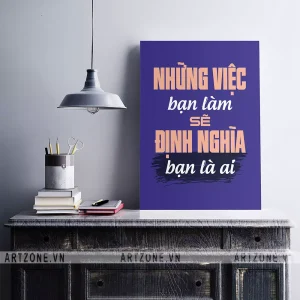 Tranh treo Nơi làm việc Những việc bạn làm sẽ định nghĩa bạn là ai AZ1-0284