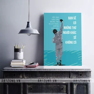 Tranh treo Phòng làm việc tạo động lực Nếu Bạn Dám Làm Những Thứ Người Khác Không Dám Làm , Bạn Sẽ Có Những Thứ Người Khác Sẽ Không Có AZ1-0335