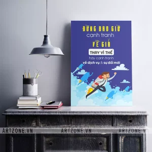 Tranh treo Văn phòng động lực khích lệ tinh thần Đừng bao giờ cạnh tranh về giá, thay vì thế hãy cạnh tranh về dịch vụ & sự đổi mới AZ1-0530