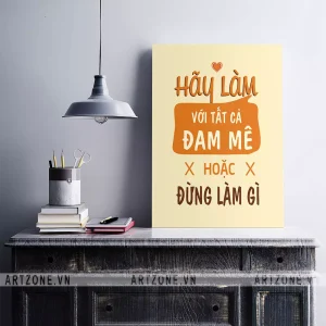 Tranh Slogan Phòng làm việc Hãy làm với tất cả đam mê hoặc đừng làm gì cả AZ1-0303
