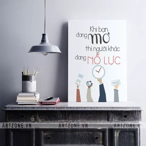 Tranh trang trí Công sở thúc đẩy động lực Tạo suy nghĩ tích cực Khi bạn đang mơ thì người khác đang nỗ lực AZ1-0512
