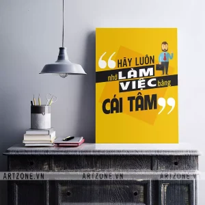 Tranh Bàn làm việc tạo động lực hãy luôn nhớ làm việc bằng cái tâm AZ1-0317