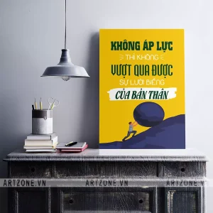 Tranh treo tường trang trí Công sở tạo động lực Không áp lực thì không vượt qua được sự lười biếng của bản thân AZ1-0368
