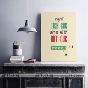 Tranh treo Bàn làm việc thúc đẩy động lực Tạo suy nghĩ tích cực Nghĩ tích cực cho đời bớt cực AZ1-0572