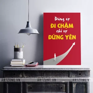 Tranh Phòng làm việc động lực khích lệ tinh thần Đừng sợ đi chậm, chỉ sợ đứng yên AZ1-0455