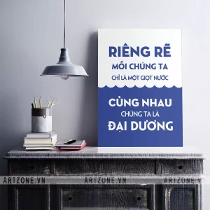Tranh trang trí Văn phòng Riêng rẽ mỗi chúng ta chỉ là một Giọt Nước, cùng nhau chúng ta là Đại Dương AZ1-0274