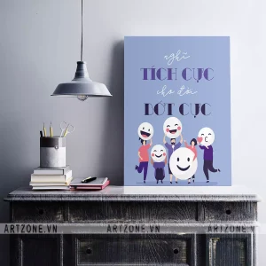 Tranh Văn phòng động lực Tạo suy nghĩ tích cực Nghĩ tích cực cho đời bớt cực AZ1-0427