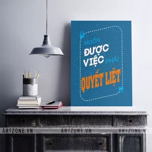 Tranh Phòng làm việc tạo động lực Tạo suy nghĩ tích cực Muốn được việc, phải quyết liệt AZ1-0447