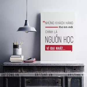 Tranh Văn phòng động lực tăng cường đoàn kết Những khách hàng khó tính nhất chính là nguồn học vĩ đại nhất AZ1-0426