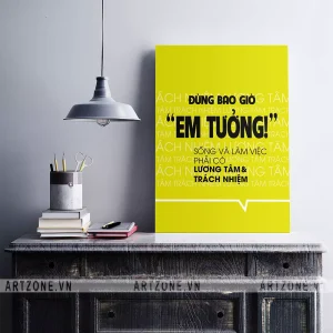 Tranh treo tường Văn phòng tạo động lực Đừng bao giờ em tưởng, sống và làm việc phải có lương tâm & trách nhiệm AZ1-0350