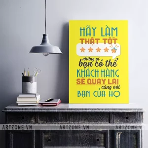 Tranh treo trang trí Văn phòng động lực Tạo suy nghĩ tích cực Hãy làm thật tốt những gì bạn có thể, khách hàng sẽ quay lại cùng với bạn của họ AZ1-0547