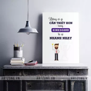 Tranh Bàn làm việc thúc đẩy động lực Tạo suy nghĩ tích cực Không có gì cần thiết hơn trong kinh doanh là sự nhanh nhạy AZ1-0467