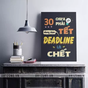 Tranh Slogan Vị trí làm việc động lực 30 chưa phải là tết nhưng chậm deadline là chết AZ1-0409
