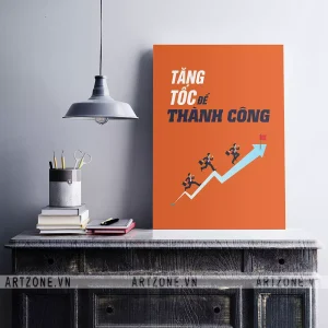 Tranh treo Phòng làm việc động lực Tạo suy nghĩ tích cực Tăng tốc để thành công AZ1-0562