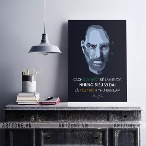Tranh Văn phòng tạo động lực tạo sự đoàn kết Cách duy nhất để làm được những điều vĩ đại là yêu thích thứ bạn làm. (Steve Jobs) AZ1-0413