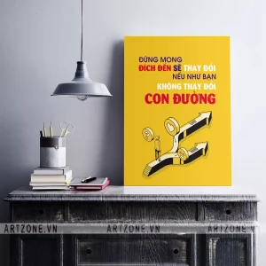 Tranh Bàn làm việc thúc đẩy động lực gắn bó nhân viên Đừng mong đích đến sẽ thay đổi nếu như bạn không thay đổi con đường AZ1-0464