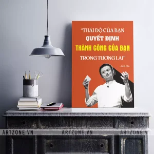 Tranh treo Văn phòng Thái độ của bạn quyết định thành công của bạn trong tương lai (Jack Ma). AZ1-0280