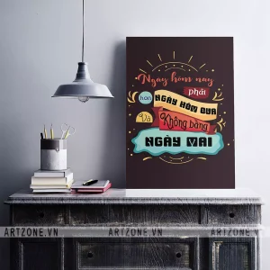 Tranh décor Bàn làm việc động lực Ngày hôm nay phải hơn ngày hôm qua và không bằng ngày mai v2 AZ1-0382