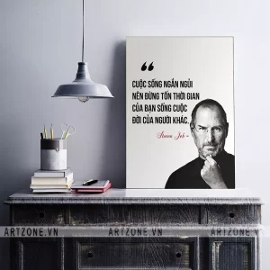 Tranh Vị trí làm việc Cuộc sống ngắn ngủi nên đừng tốn thời gian của bạn sống cuộc đời của người khác (Steven Job) AZ1-0278