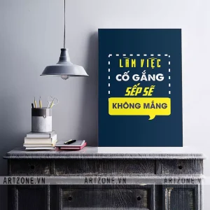 Tranh treo trang trí Văn phòng tạo động lực Tạo suy nghĩ tích cực Làm việc cố gắng, sếp sẽ không mắng AZ1-0537