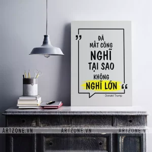 Tranh Nơi làm việc Đã mất công nghĩ tại sao không nghĩ lớn (Donald Trump) AZ1-0277