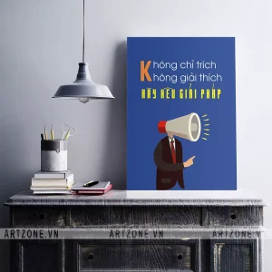 Tranh treo trang trí Văn phòng thúc đẩy động lực tạo sự đoàn kết Không chỉ trích, không giải thích, hãy nêu giải pháp AZ1-0538