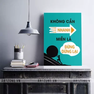 Tranh treo tường trang trí Văn phòng Không cần nhanh, miễn là đừng dừng lại AZ1-0288