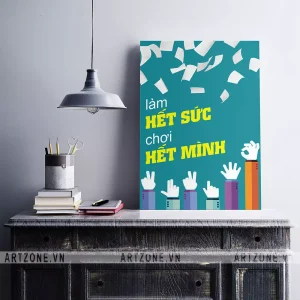 Tranh treo Bàn làm việc thúc đẩy động lực Làm hết sức, chơi hết mình AZ1-0339
