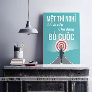 Tranh treo trang trí Văn phòng động lực tạo sự đoàn kết Mệt thì nghỉ rồi đi tiếp chứ đừng bỏ cuộc AZ1-0543