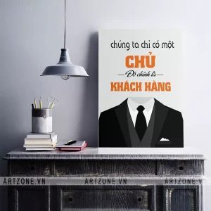 Tranh treo tường Bàn làm việc động lực Chúng ta chỉ có một chủ đó chính là khách hàng AZ1-0361