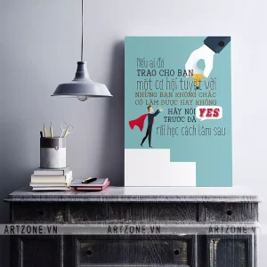 Tranh Bàn làm việc thúc đẩy động lực tạo sự đoàn kết Nếu ai đó trao cho bạn một cơ hội tuyệt vời nhưng bạn không chắc có làm được hay không, hãy nói yes trước đã rồi học cách làm sau AZ1-0463
