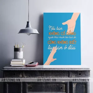 Tranh trang trí Công sở động lực gắn bó nhân viên Nếu bạn không cố gắng, người khác muốn kéo bạn lên cũng không biết tay bạn ở đâu AZ1-0514